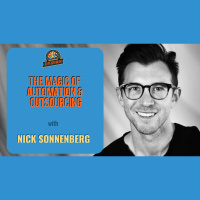 Ep. 213: Nick Sonnenberg On The Magic Of Automation  Outsourcing