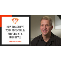 Ep. 259: How To Achieve Your Potential  Perform At A High Level W/ Eric Partaker