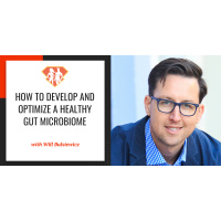 Ep. 278: Dr. Will Bulsiewicz On How To Develop And Optimize A Healthy Gut Microbiome