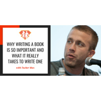 Ep. 228: Tucker Max On Why Writing A Book Is So Important And What It Really Takes To Write One