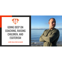 Ep. 247: Going Deep On Coaching, Raising Children, And Esoterism W/ Sean McCormick