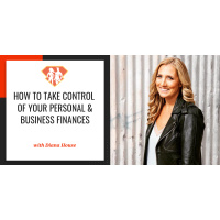 Ep. 222: How To Take Control Of Your Personal  Business Finances W/ Diana House