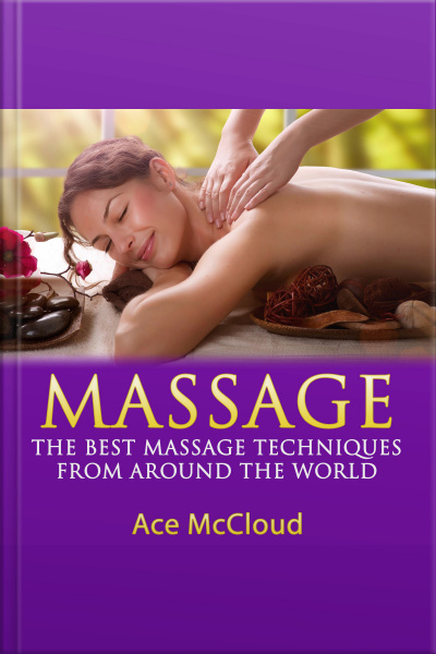 Massage: The Best Massage Techniques From Around The World
