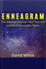 Enneagram: The Guide To Discover Your True Self And The 9 Personality Types.