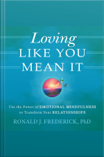 Loving Like You Mean It: Use The Power Of Emotional Mindfulness To Transform Relationships