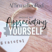 397 Appreciating Yourself