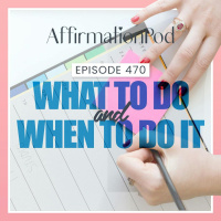  470 What To Do and When To Do It 