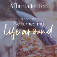 393 Ive Turned My Life Around