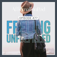 477 Feeling Unfulfilled 