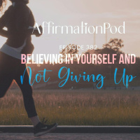 382 Believing in Yourself and Not Giving Up - Best of Series