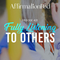 421 Fully Listening to Others 