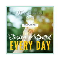 581 Staying Motivated Every Day