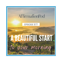  577 A Beautiful Start to Your Morning 