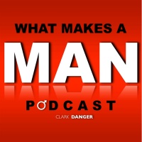 What Makes a Man | Coaching Men on Relationships, Health, Lifestyle Design, Freedom, Money, and Beco...