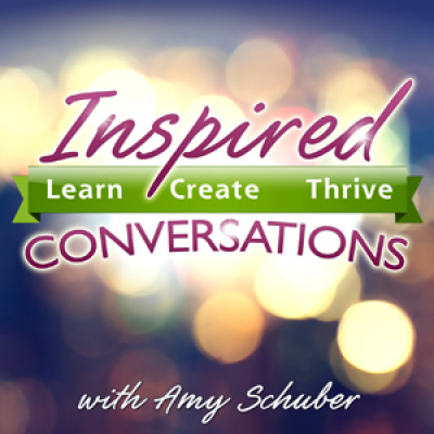 Inspired Conversations With Amy Schuber