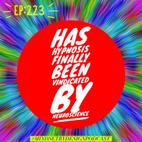 Episode #223: Has Hypnosis Finally Been Vindicated by Neuroscience?