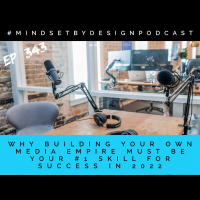 #343 Why Building Your Own Media Empire Must Be Your #1 Skill For Success In 2022