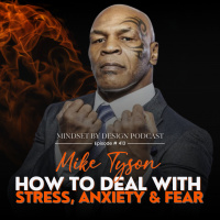 #413: Mike Tyson How To Deal With Stress, Anxiety  Fear