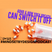 #305: ADHD  How Yoga Breath Can Switch It Off
