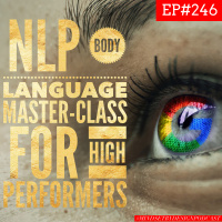 Episode #246: NLP Body Language Master Class for High Performers