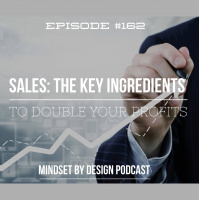 Episode #162: Sales. The Key Ingredients to Double Your Profits