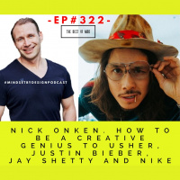 #322 NICK ONKEN: HOW TO BE A CREATIVE GENIUS TO USHER, JUSTIN BIEBER, JAY SHETTY  NIKE