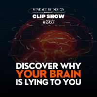 Episode #367 CLIP SHOW: Discover Why Your Brain Is Lying To You