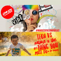 #325 Tech Vs Nature  The #1 Thing You Must Do To Be Happy In Business