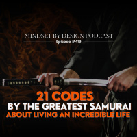 #419: 21 Codes By The Greatest Samurai About Living An Incredible Life