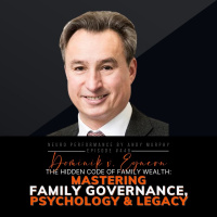 448: Dominik v. Eynern, The Hidden Code of Family Wealth: Mastering Psychology, Power  Legacy