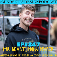 #347 Mr Beast How Hyper Obsession Made Him The #1 Youtuber In The World