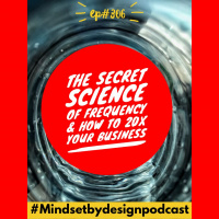 306: The Secret Science Of Frequency  How To 20X Your Business