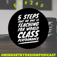 Episode #240: The 5 Steps That No One Is Teaching To World-class Performance