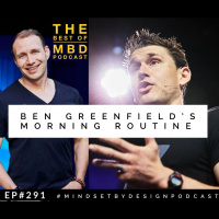 Episode #291: Ben Greenfields Morning Routine (The Best of MBD Podcast)