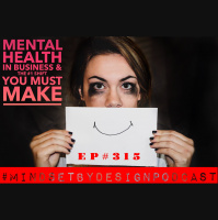 #315 Mental Health In Business  the Number 1 Shift You Must Make 