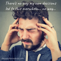Making the decisions that help you prevent overwhelm