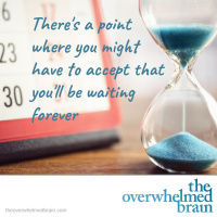 The rut of waiting for someone else to decide before you can move on