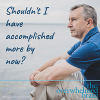 Thinking you should have accomplished a lot more by now