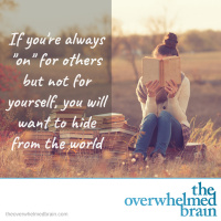 When youre on too much for others but not enough for yourself