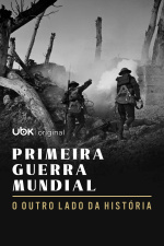 Primeira Guerra Mundial – O outro lado da história