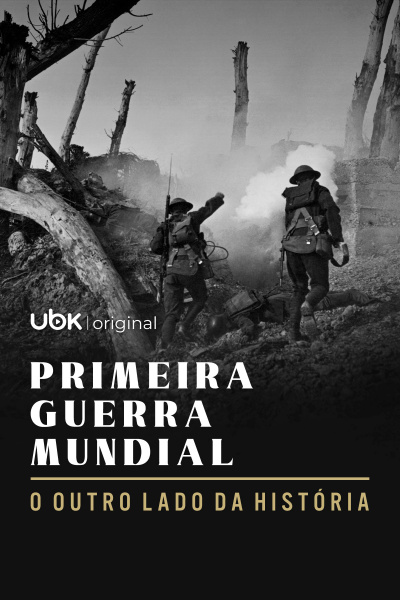 Primeira Guerra Mundial – O outro lado da história