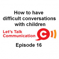 How to have difficult conversations with Children : Episode 16