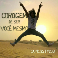 #230 Coragem De Ser Você Mesmo