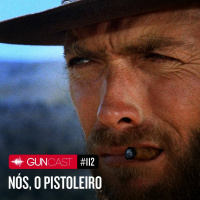 #112 - Nós, o pistoleiro