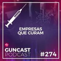 #274 - Empresas que curam | Guncast