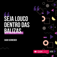 #176 - Dado Schneider - Talks Hardwork Papai II