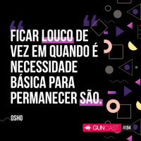 #194 - O Mundo é dos Loucos