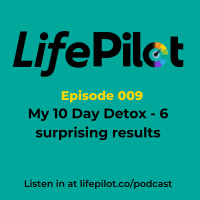 Eps 9: My 10 Day Detox