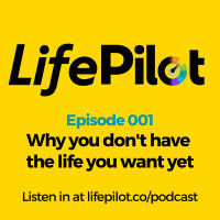 Eps 1 Why you dont have the life you want yet