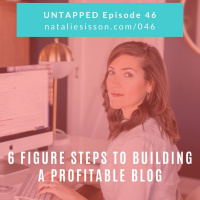 046 Six Figure Steps to Building a Profitable Blog